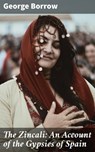 The Zincali: An Account of the Gypsies of Spain - George Borrow ; Nigel Blackwood - 4057664648259