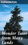 Wonder Tales from Many Lands - Katharine Pyle - 4057664649461