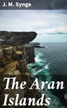The Aran Islands - J. M. Synge ; Jillian Glover - 4057664650221