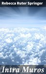 Intra Muros - Rebecca Ruter Springer ; Theo Remborough - 4057664652362