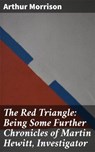 The Red Triangle: Being Some Further Chronicles of Martin Hewitt, Investigator - Arthur Morrison - 4057664653826