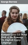 Romano Lavo-Lil: Word Book of the Romany; Or, English Gypsy Language - George Borrow ; Nigel Blackwood - 4057664653970