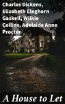 A House to Let - Adelaide Anne Procter ; Wilkie Collins ; Elizabeth Cleghorn Gaskell ; Charles Dickens ; Arden Whitlowe - 4057664655127