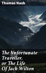 The Vnfortunate Traveller, or The Life Of Jack Wilton - Thomas Nash - 4057664655608