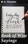 Book of Wise Sayings - W. A. Clouston - 4057664655639