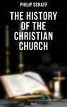 The History of the Christian Church: Vol.1-8 - Philip Schaff ; April Kennedy - 4064066051631