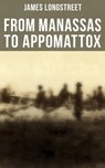 From Manassas to Appomattox - James Longstreet - 4064066052829