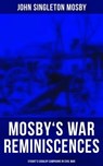 Mosby's War Reminiscences - Stuart's Cavalry Campaigns in Civil War - John Singleton Mosby ; Layla Donovan - 4064066052836