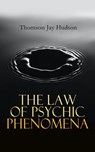 The Law of Psychic Phenomena - Thomson Jay Hudson - 4064066058906