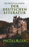 Die größten Klassiker der deutschen Literatur: Mittelalter - Hildegard von Bingen ; Gottfried von Straßburg ; Hartmann von Aue ; Walther von der Vogelweide ; Konrad von Würzburg ; Heinrich von Morungen ; Wolfram von Eschenbach ; Hermann Bote ; Sebastian Brant ; Johannes von Tepl ; Heinrich Wittenwiler - 4064066059125
