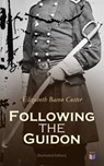 Following the Guidon (Illustrated Edition) - Elizabeth Bacon Custer - 4064066059712