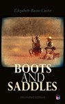 Boots and Saddles (Illustrated Edition) - Elizabeth Bacon Custer - 4064066059736