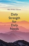 Daily Strength for Daily Needs - Mary Wilder Tileston - 4064066060664