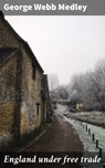 England under free trade - George Webb Medley ; Taylor Winslet - 4064066064471