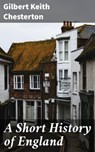 A Short History of England - Gilbert Keith Chesterton - 4064066064594
