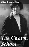 The Charm School - Alice Duer Miller ; Holly Murray - 4064066065263