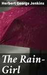 The Rain-Girl - Herbert George Jenkins ; Harriet Gainsborough - 4064066065430