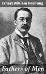 Fathers of Men - Ernest William Hornung - 4064066066130