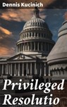 Privileged Resolutio - Dennis Kucinich - 4064066066413