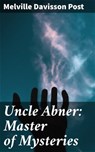 Uncle Abner: Master of Mysteries - Melville Davisson Post - 4064066066499