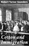 Cotton and Immigration - Robert Turner Saunders - 4064066067700