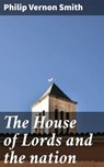 The House of Lords and the nation - Philip Vernon Smith - 4064066068004