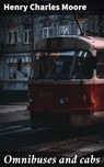 Omnibuses and cabs - Henry Charles Moore ; Levi Andrews - 4064066068264