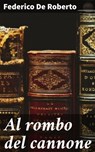 Al rombo del cannone - Federico De Roberto - 4064066069926