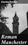 Roman Manchester - Charles Roeder ; Kelsey Bates - 4064066070588