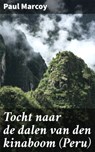 Tocht naar de dalen van den kinaboom (Peru) - Paul Marcoy ; Sven de Bruijn - 4064066070694