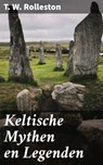 Keltische Mythen en Legenden - T. W. Rolleston - 4064066071578