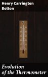 Evolution of the Thermometer - Henry Carrington Bolton ; Alicia Stevens - 4064066073077
