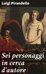 Sei personaggi in cerca d'autore - Luigi Pirandello ; Valerio Testa - 4064066073152