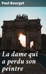 La dame qui a perdu son peintre - Paul Bourget - 4064066073664