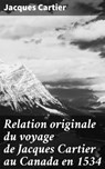 Relation originale du voyage de Jacques Cartier au Canada en 1534 - Jacques Cartier - 4064066075323