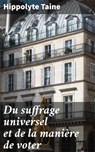 Du suffrage universel et de la manière de voter - Hippolyte Taine - 4064066076863