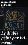 Le diable peint par lui-même - Jacques Collin de Plancy - 4064066077273
