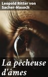 La pêcheuse d'âmes - Leopold Ritter von Sacher-Masoch - 4064066080372