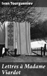 Lettres à Madame Viardot - Ivan Tourgueniev - 4064066081294