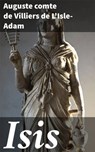 Isis - Auguste comte de Villiers de L'Isle-Adam - 4064066081485