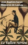 Le Vallon Aérien - Jean-Baptiste baron Mosneron de Launay - 4064066082437