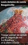 Voyage autour du monde par la frégate du roi La Boudeuse et la flûte L'Étoile - Louis-Antoine de comte Bougainville - 4064066083014