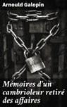 Mémoires d'un cambrioleur retiré des affaires - Arnould Galopin - 4064066083403