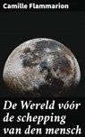 De Wereld vóór de schepping van den mensch - Camille Flammarion - 4064066084226