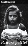 Pauvre petite! - Paul Bourget - 4064066084950