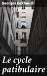 Le cycle patibulaire - Georges Eekhoud - 4064066086169