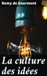 La culture des idées - Remy de Gourmont - 4064066086817
