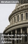 Abraham Lincoln's First Inaugural Address - Abraham Lincoln - 4064066090814