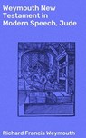 Weymouth New Testament in Modern Speech, Jude - Richard Francis Weymouth - 4064066090852