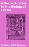 A Second Letter to the Bishop of Exeter - Sir Edward Hall Alderson ; Quentin Sharp - 4064066092948